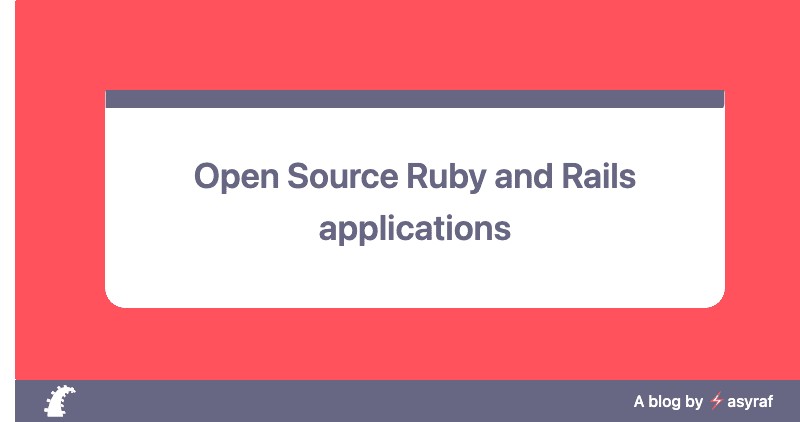 Open Source Real-world Ruby and Rails Applications π₯